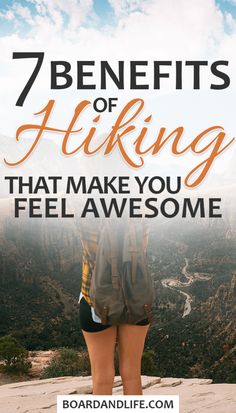 a woman standing on top of a mountain with the words 7 benefits of hiking that make you