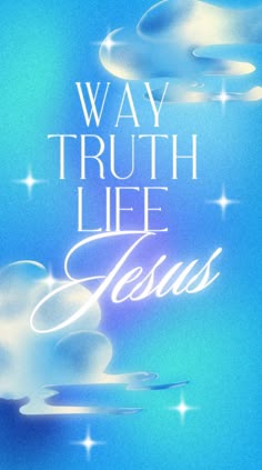 a blue poster with the words way truth lies jesus on it and stars in the sky