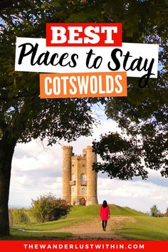 the words best places to stay in cotswolds with a woman walking towards a castle