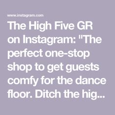 the high five gr on instagram the perfect one - stop shop to get guests comfy for the dance floor