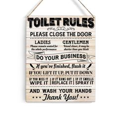 a wooden sign that says, toilet rules please close the door gentlemen do your business if you