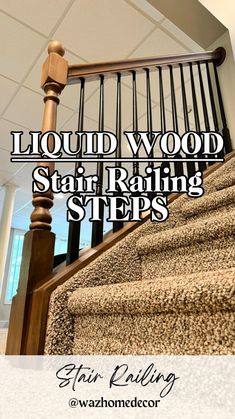 stairs with the words liquid wood stair railing steps