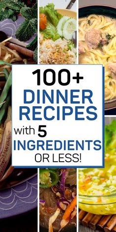 a collage of photos with the words, 100 dinner recipes with 5 ingredients or less