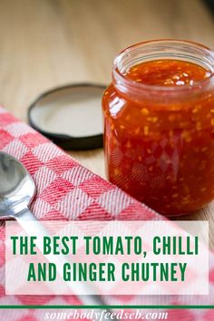 the best tomato, chili and ginger chutney recipe