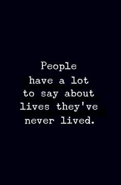 the words people have a lot to say about lives they've never lived in