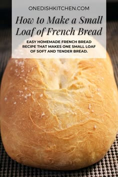 a loaf of french bread with the words how to make a small loaf of french bread