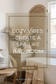 cozy vibes create a spa like bathroom read more on mindfulliue com