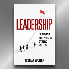 a book cover with people flying a kite in the sky and text that reads,'leadership becoming the person others follow '