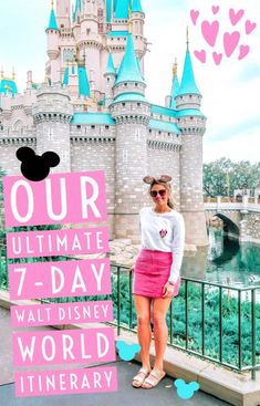 a woman standing in front of a castle with the words our ultimate 7 - day walt world itinerary