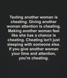 texting from a woman on her phone that says,'texting another woman is cheeting giving another woman attention is chatting making another woman feel like she has chance