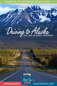 a road with mountains in the background and text driving to alaska on the alaska highway