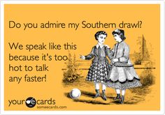 two women are talking to each other with the caption do you admire my southern draw? we speak like this because it's too hot to talk any faster