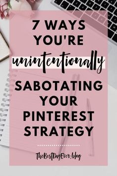 a pink notebook with the words 7 ways you're uninteptifully sabotating your pinterest strategy