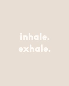 the words inhale exhale are white against a beige background