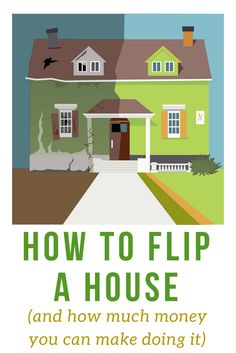 a poster with the words how to flip a house and how much money you can make doing it