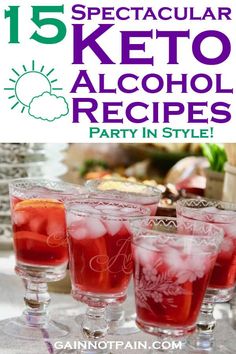 some glasses filled with red liquid and ice on top of a white tablecloth that says 15 spectacular keto alcohol recipes party in style