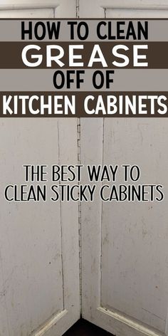 how to clean grease off kitchen cabinets the best way to clean sticky cabinets cover image