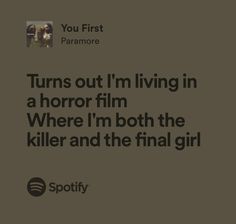 an ad for spotify with the caption, turns out i'm living in a horror film where i'm both the killer and the final girl