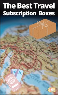 the best travel subscripion boxes are on top of a map with an airplane flying over it