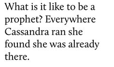 the words are written in black and white on a white background that says, what is it like to be a prophet everywhere cassanara ran she found