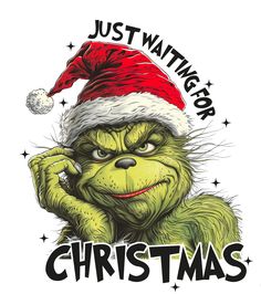 the grinch is wearing a santa hat and holding his hand to his face, with just wait for christmas written on it