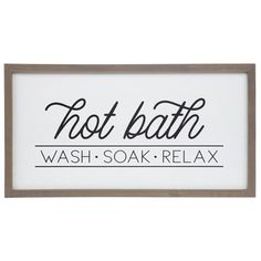 a sign that says hot bath, wash soak relax