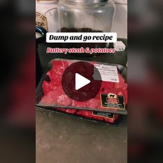 a video demonstrating how to make dump and go recipe with buttery steaks and potatoes