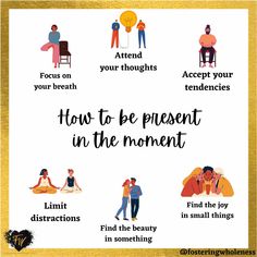 a poster with the words how to be present in the moment and pictures of people