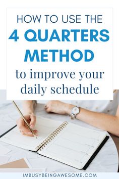 a person writing on a notebook with the text how to use the 4 quarters method to improve