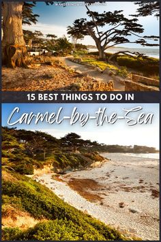 two pictures with the words, 15 best things to do in carmel - be - the - sea