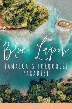 the blue lagoon in jamaica's turquoise water with text overlay that reads, blue lagoon jamaica's turquoise paradise