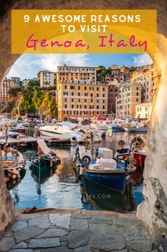 boats are docked in the harbor with text overlay saying 9 awesome reason to visit genova, italy