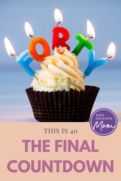 a cupcake with candles that spell out the word,'this is 40 the final countdown