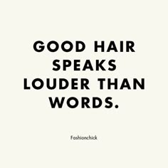 the words good hair speaks louder than words