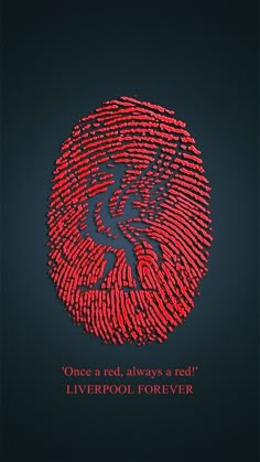 a red fingerprint on a black background with the words, one is red always a red liverpool forever