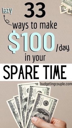 a person holding money in their hand with the words, 33 ways to make $ 100 / day in your spare time