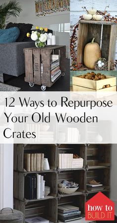 an old wooden crate with the words 12 ways to repurpose your old wooden crates