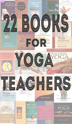 the words, 22 books for yoga teachers are in front of a collage of images