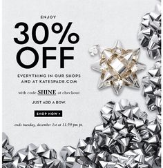 an advertisement with silver bows on it for the new year's sale, 30 % off everything in our shop and at katesade com