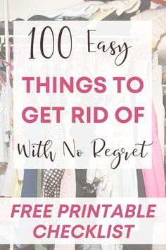 the words, 100 easy things to get rid of with no regent free printable checklist