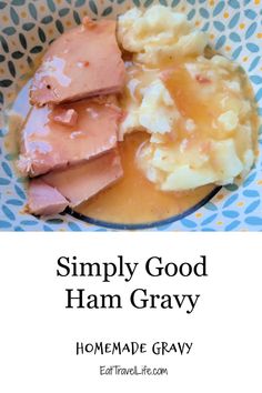 ham gravy on a blue and white plate with text overlay that reads simply good ham gravy