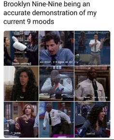 the many different scenes in brooklyn nine - nine being an accurate demonstration of my current 9 modds