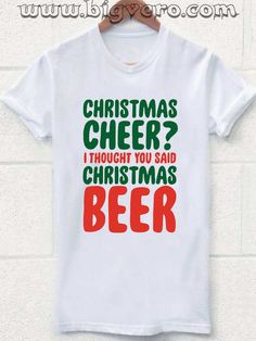 Christmas Cheer I Thought You Said Christmas Beer Tshirt //Price: $14.50 #clothing #shirt #tshirt #tees #tee #graphictee #dtg #bigvero #OnSell #Trends #outfit #OutfitOutTheDay #OutfitDay Cool Tshirt Designs, Xmas Pjs, Beer Fest, Christmas T Shirt Design, Vinyl Gifts, Christmas Tshirt, Christmas Tops, Christmas Trends