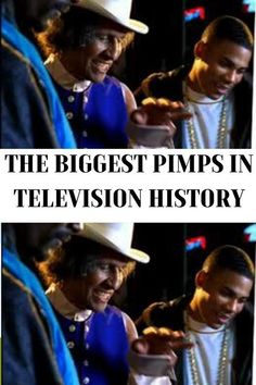 the biggest pimps in television history