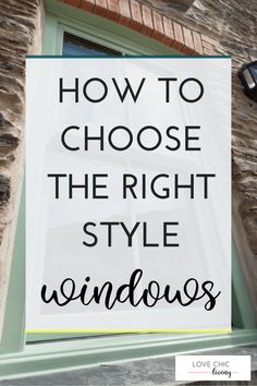 a window with the words how to choose the right style for windows on top of it