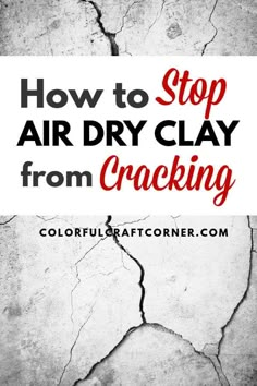 cracked concrete with text overlaying how to stop air dry clay from cracking