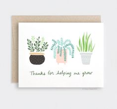 a card with three potted plants on it that says thanks for helping me grow