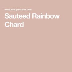 the words sauteed rainbow chard are in white letters on a pink background