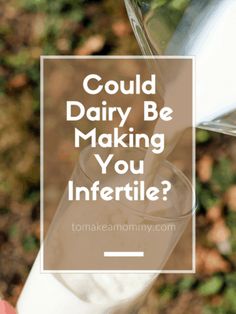 a person pouring milk into a glass with the words could dairy be making you infertile?