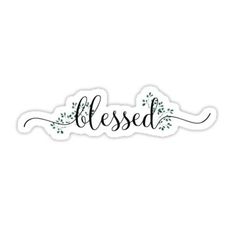 a sticker with the word,'blessed'written in cursive writing